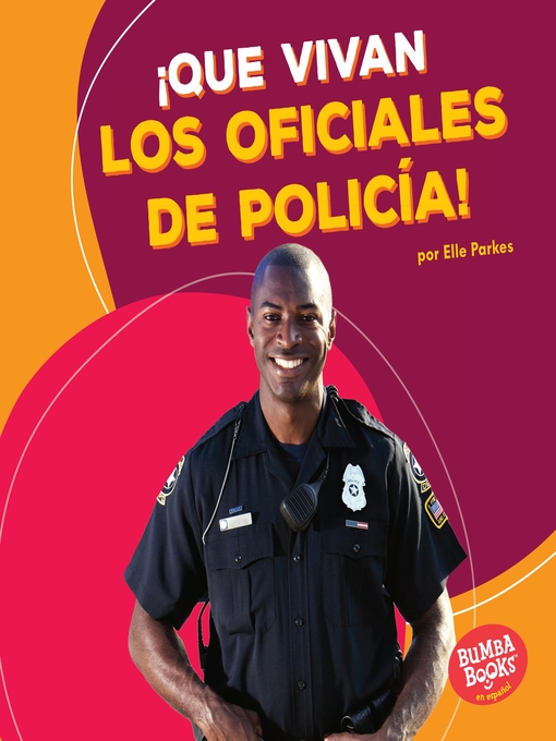 Title details for ¡Que vivan los oficiales de policía! (Hooray for Police Officers!) by Elle Parkes - Available